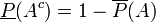 \underline {P}(A^{c})=1-\overline {P}(A)