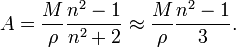 A={\frac  {M}{\rho }}{\frac  {n^{2}-1}{n^{2}+2}}\approx {\frac  {M}{\rho }}{\frac  {n^{2}-1}{3}}.