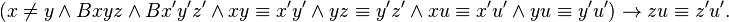 {(x\neq y\land Bxyz\land Bx'y'z'\land xy\equiv x'y'\land yz\equiv y'z'\land xu\equiv x'u'\land yu\equiv y'u')}\rightarrow zu\equiv z'u'.