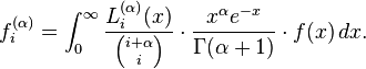 f_{i}^{{(\alpha )}}=\int _{0}^{\infty }{\frac  {L_{i}^{{(\alpha )}}(x)}{{i+\alpha  \choose i}}}\cdot {\frac  {x^{\alpha }e^{{-x}}}{\Gamma (\alpha +1)}}\cdot f(x)\,dx.