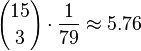 {15 \choose 3}\cdot {\frac  {1}{79}}\approx 5.76