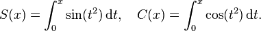 S(x)=\int _{0}^{x}\sin(t^{2})\,{\mathrm  {d}}t,\quad C(x)=\int _{0}^{x}\cos(t^{2})\,{\mathrm  {d}}t.