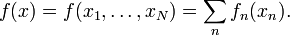 f(x)=f(x_{1},\dots ,x_{N})=\sum _{n}f_{n}(x_{n}).