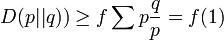 D(p||q))\geq f\sum p{\frac  {q}{p}}=f(1)