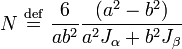 N\ {\stackrel  {{\mathrm  {def}}}{=}}\ {\frac  {6}{ab^{{2}}}}{\frac  {\left(a^{{2}}-b^{{2}}\right)}{a^{{2}}J_{{\alpha }}+b^{{2}}J_{{\beta }}}}