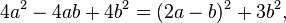 4a^{2}-4ab+4b^{2}=(2a-b)^{2}+3b^{2},\,\!