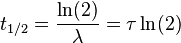 t_{{1/2}}={\frac  {\ln(2)}{\lambda }}=\tau \ln(2)