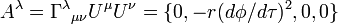 A^{\lambda }=\Gamma ^{\lambda }{}_{{\mu \nu }}U^{\mu }U^{\nu }=\{0,-r(d\phi /d\tau )^{2},0,0\}