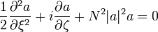 {\frac  {1}{2}}{\frac  {\partial ^{2}a}{\partial \xi ^{2}}}+i{\frac  {\partial a}{\partial \zeta }}+N^{2}|a|^{2}a=0