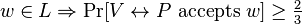 w\in L\Rightarrow \Pr[V\leftrightarrow P{\text{ accepts }}w]\geq {\tfrac  {2}{3}}