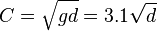 C={\sqrt  {gd}}=3.1{\sqrt  {d}}