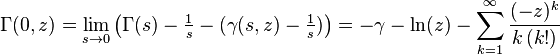 \Gamma (0,z)=\lim _{{s\rightarrow 0}}\left(\Gamma (s)-{\tfrac  {1}{s}}-(\gamma (s,z)-{\tfrac  {1}{s}})\right)=-\gamma -\ln(z)-\sum _{{k=1}}^{\infty }{\frac  {(-z)^{k}}{k\,(k!)}}