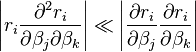 \left|r_{i}{\frac  {\partial ^{2}r_{i}}{\partial \beta _{j}\partial \beta _{k}}}\right|\ll \left|{\frac  {\partial r_{i}}{\partial \beta _{j}}}{\frac  {\partial r_{i}}{\partial \beta _{k}}}\right|