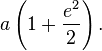 a\left(1+{\frac  {e^{2}}{2}}\right).\,