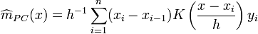 \widehat {m}_{{PC}}(x)=h^{{-1}}\sum _{{i=1}}^{n}(x_{i}-x_{{i-1}})K\left({\frac  {x-x_{i}}{h}}\right)y_{i}