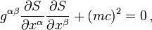 g^{{\alpha \beta }}{\frac  {\partial S}{\partial x^{\alpha }}}{\frac  {\partial S}{\partial x^{\beta }}}+(mc)^{2}=0\,,