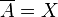 \overline {A}=X