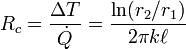 R_{c}={\frac  {\Delta T}{{\dot  {Q}}}}={\frac  {\ln(r_{2}/r_{1})}{2\pi k\ell }}