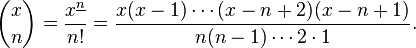 {\binom  xn}={\frac  {x^{{\underline n}}}{n!}}={\frac  {x(x-1)\cdots (x-n+2)(x-n+1)}{n(n-1)\cdots 2\cdot 1}}.