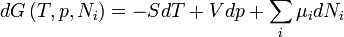 dG\left(T,p,N_{{i}}\right)=-SdT+Vdp+\sum _{{i}}\mu _{{i}}dN_{{i}}