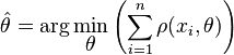 {\hat  {\theta }}=\arg \min _{{\displaystyle \theta }}\left(\sum _{{i=1}}^{n}\rho (x_{i},\theta )\right)\,\!