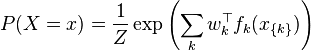 P(X=x)={\frac  {1}{Z}}\exp \left(\sum _{{k}}w_{k}^{{\top }}f_{k}(x_{{\{k\}}})\right)