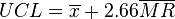 UCL=\overline {x}+2.66\overline {MR}