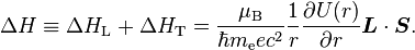 \Delta H\equiv \Delta H_{{\text{L}}}+\Delta H_{{\text{T}}}={\mu _{{\text{B}}} \over \hbar m_{{\text{e}}}ec^{2}}{1 \over r}{\partial U(r) \over \partial r}{\boldsymbol  {L}}\cdot {\boldsymbol  {S}}.