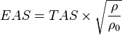 EAS=TAS\times {\sqrt  {{\frac  {\rho }{\rho _{0}}}}}