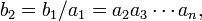 b_{2}=b_{1}/a_{1}=a_{2}a_{3}\cdots a_{n},