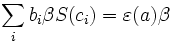 \sum _{i}b_{i}\beta S(c_{i})=\varepsilon (a)\beta 