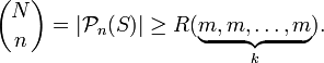 {\binom  {N}{n}}=|{\mathcal  {P}}_{n}(S)|\geq R(\underbrace {m,m,\ldots ,m}_{{k}}).