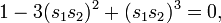 1-3(s_{1}s_{2})^{2}+(s_{1}s_{2})^{3}=0,