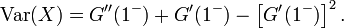 \operatorname {Var}(X)=G''(1^{-})+G'(1^{-})-\left[G'(1^{-})\right]^{2}.