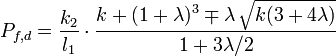 \ P_{{f,d}}={\frac  {k_{2}}{l_{1}}}\cdot {\frac  {k+(1+\lambda )^{3}\mp \lambda \,{\sqrt  {k(3+4\lambda )}}}{1+3\lambda /2}}