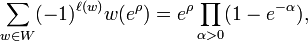 {\sum _{{w\in W}}(-1)^{{\ell (w)}}w(e^{{\rho }})=e^{{\rho }}\prod _{{\alpha >0}}(1-e^{{-\alpha }})},