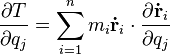 {\frac  {\partial T}{\partial q_{j}}}=\sum _{{i=1}}^{n}m_{i}{\mathbf  {{\dot  {r}}}}_{i}\cdot {\frac  {\partial {\mathbf  {{\dot  {r}}}}_{i}}{\partial q_{j}}}