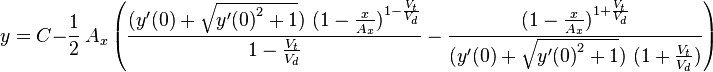 y=C-{\frac  {1}{2}}\ A_{x}\left({\frac  {(y'(0)+{\sqrt  {{y'(0)}^{2}+1}})\ (1-{\frac  {x}{A_{x}}})^{{1-{\frac  {V_{t}}{V_{d}}}}}}{1-{\frac  {V_{t}}{V_{d}}}}}-{\frac  {(1-{\frac  {x}{A_{x}}})^{{1+{\frac  {V_{t}}{V_{d}}}}}}{(y'(0)+{\sqrt  {{y'(0)}^{2}+1}})\ (1+{\frac  {V_{t}}{V_{d}}})}}\right)