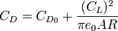 C_{D}=C_{{D_{0}}}+{\frac  {(C_{L})^{2}}{\pi e_{0}AR}}