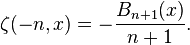 \zeta (-n,x)=-{B_{{n+1}}(x) \over n+1}.