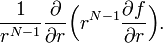 {\frac  {1}{r^{{N-1}}}}{\frac  {\partial }{\partial r}}{\Bigl (}r^{{N-1}}{\frac  {\partial f}{\partial r}}{\Bigr )}.