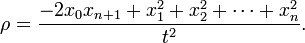 \rho ={\frac  {-2x_{0}x_{{n+1}}+x_{1}^{2}+x_{2}^{2}+\cdots +x_{n}^{2}}{t^{2}}}.