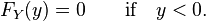 F_{Y}(y)=0\qquad {\hbox{if}}\quad y<0.