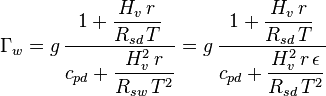 \Gamma _{w}=g\,{\frac  {1+{\dfrac  {H_{v}\,r}{R_{{sd}}\,T}}}{c_{{pd}}+{\dfrac  {H_{v}^{2}\,r}{R_{{sw}}\,T^{2}}}}}=g\,{\frac  {1+{\dfrac  {H_{v}\,r}{R_{{sd}}\,T}}}{c_{{pd}}+{\dfrac  {H_{v}^{2}\,r\,\epsilon }{R_{{sd}}\,T^{2}}}}}