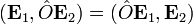 ({\mathbf  {E}}_{1},{\hat  {O}}{\mathbf  {E}}_{2})=({\hat  {O}}{\mathbf  {E}}_{1},{\mathbf  {E}}_{2})