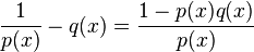 {\frac  1{p(x)}}-q(x)={\frac  {1-p(x)q(x)}{p(x)}}