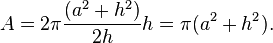 A=2\pi {\frac  {(a^{2}+h^{2})}{2h}}h=\pi (a^{2}+h^{2}).