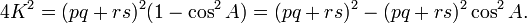 4K^{2}=(pq+rs)^{2}(1-\cos ^{2}A)=(pq+rs)^{2}-(pq+rs)^{2}\cos ^{2}A.\,