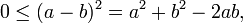 0\leq (a-b)^{2}=a^{2}+b^{2}-2ab,