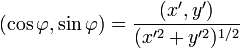 (\cos \varphi ,\sin \varphi )={\frac  {(x',y')}{(x'^{2}+y'^{2})^{{1/2}}}}